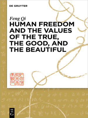 cover image of Human Freedom and the Values of the True, the Good, and the Beautiful